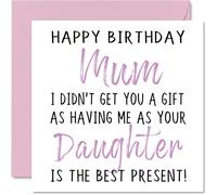 Funny Birthday Cards for Mum From Daughter - Happy Birthday Mum No Gift - Card from Daughter, Mother Rude Banter Gifts, 145mm Joke Humour Greeting Cards for Mummy Mom Mama