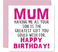 Funny Birthday Cards for Mum - Having Me As Your Son Greatest Gift Wish - Joke Happy Birthday Card from Son to Mother Banter Gifts, 145mm Womens Greeting Cards for Mummy Mama Mom