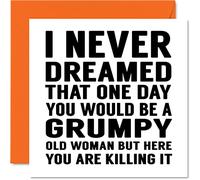 Funny Birthday Cards for Women - Grumpy Old Woman - Rude Birthday Cards for Mum, Sister, Daughter, Nan, Auntie, 145mm Greeting Cards, Joke Humour Bday