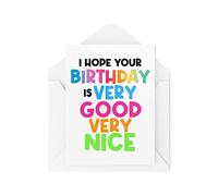 Funny Birthday Cards | Hope Your Birthday Is Very Good Very Nice Card | Banter Jokes Meme Tenerife Mate Best Friend Joke Celebrate | CBH961