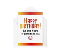Funny Birthday Cards | One Year Closer to Stinking of Piss | Adulting Birthday Cards for Him for Her | Comedy Humour Joke Banter | CBH248