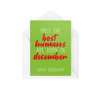 Funny Birthday Cards | Only The Best Humans Are Born In December Card | For Him Her Banter Best Friend Christmas Baby Months Bestie | CBH680