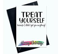 Funny Birthday Cards Treat Yourself I Didn't Get You Anything Card Joke Laughter Fun Novelty Multicolour SP20