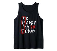 Funny Birthday Gift 70th anniversary - So Happy I'm 70 Today Tank Top