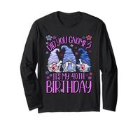 Funny Birthday Gnomes Did You Gnome Its My 40th Birthday Long Sleeve T-Shirt