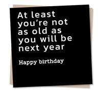 Funny Birthday Greeting Card - Ageing Joke Message - Blank Inside (135 x 135 mm) - Made in UK - With Envelope
