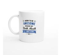 Funny Birthday Mug Born to Be Awesome Because My Birth Month Is Awesome
