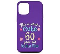 Funny Birthday This Is What A Cute 60 Sixty Year Old Looks Case for iPhone 12/12 Pro
