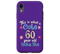 Funny Birthday This Is What A Cute 60 Sixty Year Old Looks Case for iPhone XR