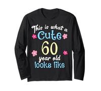 Funny Birthday This Is What A Cute 60 Sixty Year Old Looks Long Sleeve T-Shirt