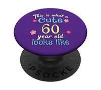 Funny Birthday This Is What A Cute 60 Sixty Year Old Looks PopSockets Adhesive PopGrip