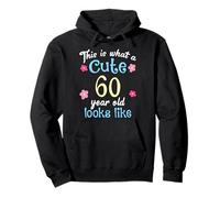 Funny Birthday This Is What A Cute 60 Sixty Year Old Looks Pullover Hoodie