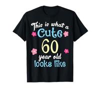 Funny Birthday This Is What A Cute 60 Sixty Year Old Looks T-Shirt