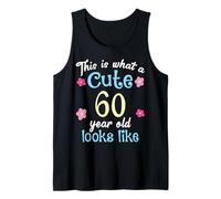 Funny Birthday This Is What A Cute 60 Sixty Year Old Looks Tank Top