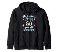 Funny Birthday This Is What A Cute 60 Sixty Year Old Looks Zip Hoodie