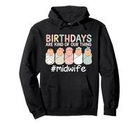 Funny Birthdays Are Kind of Our Thing Midwife Midwifery Pullover Hoodie