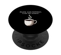Funny Black Coffee Lover Dark and Bitter Just Like My Humor PopSockets Adhesive PopGrip