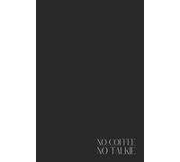 Funny Black Notebook - Lined Journal 120 Pages - Minimalist Aesthetic with Quote 'NO COFFEE NO TALKIE' - Sarcastic, Moody & Dark humor writing journal ... Gift, Daily Notes, Office, School, Planner