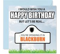 Funny Blackburn Birthday Card for Men Women - Spending the day in Blackburn - Happy Birthday Card for Grandad Friend Neighbour Husband, 145mm Bday Greeting Cards