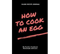 Funny blank recipe journal "HOW TO COOK AN EGG": Journal gift, 100 pages, 6x9, funny cover, Glossy finish