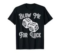Funny Blow Me For Luck Gambling Poker Dice T-Shirt
