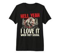 Funny Boar Hunting I Love When They Squeal Wild Hog Hunter Premium T-Shirt
