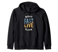 Funny Boating Humor Boat fast, Live Slow Zip Hoodie