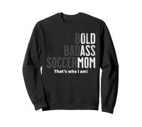 Funny Bold Badass Soccer Mom Sports Mama Sideline Humor Gag Sweatshirt