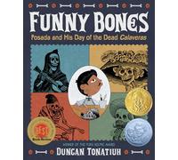 Funny Bones: Posada and His Day of the Dead Calaveras