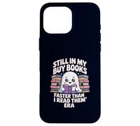 Funny Book Lover Ghost Reading Still In My Buy Books Era Case for iPhone 16 Pro Max