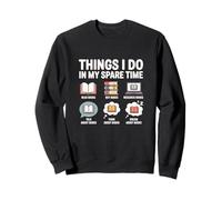 Funny Book Lover Things I Do In My Spare Time Reading Sweatshirt