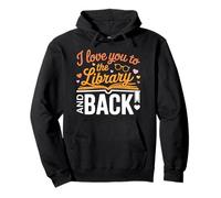 Funny Bookish Shirt I Love You to The Library and Back Pullover Hoodie