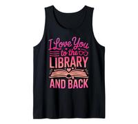 Funny Bookish Shirt I Love You to The Library and Back Tank Top