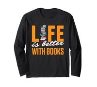 Funny Books Novels Reading Shirt Life is Better with Books Long Sleeve T-Shirt