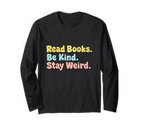 Funny Bookworms Read Books Be Kind Stay Weird Motivational Long Sleeve T-Shirt