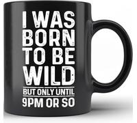 Funny "Born to Be Wild But Only Until 9Pm" Senior Citizen Mug - Black Gift for Elderly (Grandma/Grandpa/Mom/Dad/Friends) | Birthday Gift11 Oz Novelty Drinking Cup