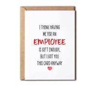Funny Boss Card - I Think Having Me For An Employee Is Gift Enough - Cheeky Birthday Card For Boss