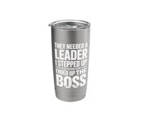 Funny Boss Humor They Needed A Leader I Stepped Up Sarcastic Stainless Steel Insulated Tumbler