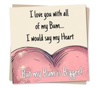 Funny Bottom Happy Birthday Card - I Love You So Much - Humour and Wit - Special Card for Loved One - for Loved One, Relative, Friend, Colleague, Best Friend