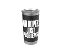Funny Bouldering No Ropes Just Problems Rock Climbing Stainless Steel Insulated Tumbler