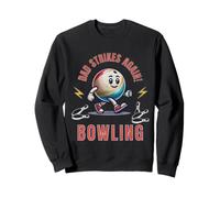 Funny Bowling Dad Strikes Again! For Bowlers Fathers Dads Sweatshirt