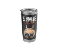 Funny Bowling Go Bowling They Said It'll Be Fun They Said Stainless Steel Insulated Tumbler