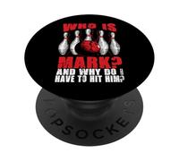 Funny Bowling Humor Who is Mark Why Hit Him Bowler Meme Gift PopSockets Adhesive PopGrip