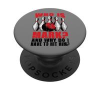 Funny Bowling Humor Who is Mark Why Hit Him Bowler Meme Gift PopSockets Adhesive PopGrip
