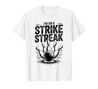 Funny Bowling I'm On A Strike Streak Bowler T-Shirt