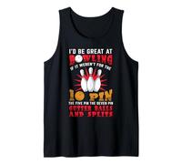 Funny Bowling Player I'd be Great at Bowling Ten Pin Bowler Tank Top