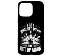 Funny Bowling Saying I Get Knocked Down But Up Again Case for iPhone 15 Pro Max