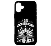 Funny Bowling Saying I Get Knocked Down But Up Again Case for iPhone 16 Plus