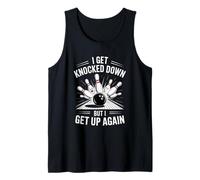 Funny Bowling Saying I Get Knocked Down But Up Again Tank Top