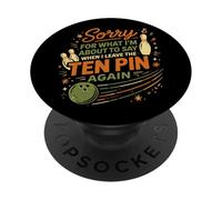 Funny Bowling Saying Sorry For What I Say Ten Pin Bowler PopSockets Adhesive PopGrip
